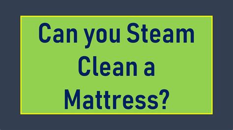 Steam cleaning a mattress is a cleaning process that allows you to remove dust mites, dirt, smell, stains, dead skin cells, bacteria and bed bugs in an efficient and environmentally friendly way. Can you Steam Clean a Mattress? - Mattress Review ...