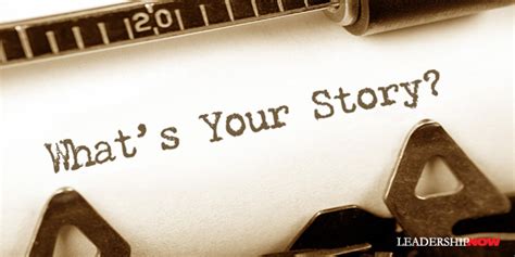 Whats Your Story The Leading Blog A Leadership Blog