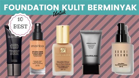Recommended banget nih digunakan buat kamu yang perlu make up untuk kebutuhan fotografi. 10 Rekomendasi Terbaik Foundation Untuk Kulit Berminyak ...