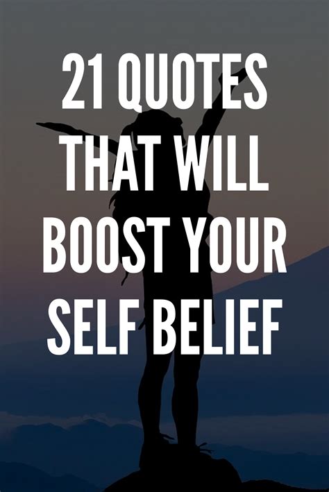 21 Inspiring Quotes That Will Boost Your Self Belief Belief Quotes