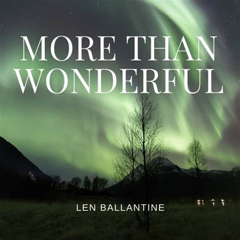 More Than Wonderful Len Ballantine Music