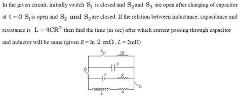 Answered In The Given Circuit Initially Switch S Is Closed And S And