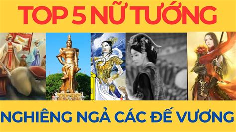 Top 5 Nữ Tướng Người Việt Tài Giỏi Và Nham Sắc Làm Nghiêng Ngả Các Bậc đế Vương Youtube