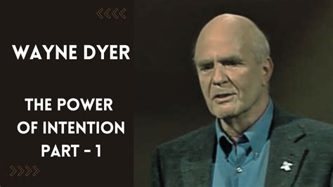 Wayne Dyer Power Of Intention Part 1 Youtube