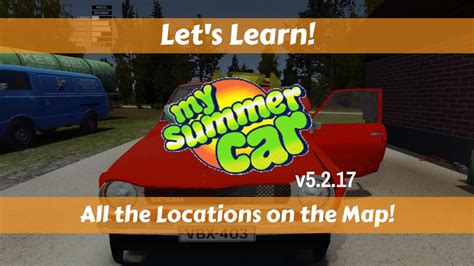 Lets Learn My Summer Car 522017 All The Locations On The Map