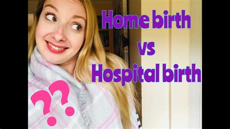 Home Birth Vs Hospital Birth Pros And Cons Youtube
