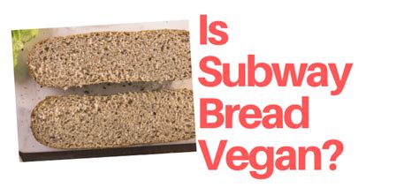 Is Subway Bread Vegan The Vegans Pantry