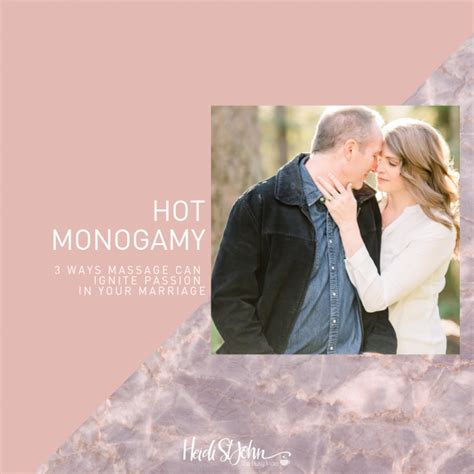 Hot Monogamy 3 Ways A Massage Can Ignite Passion In Your Marriage