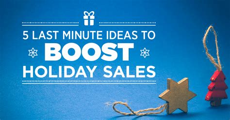 5 Last Minute Marketing Ideas To Boost Holiday Sales