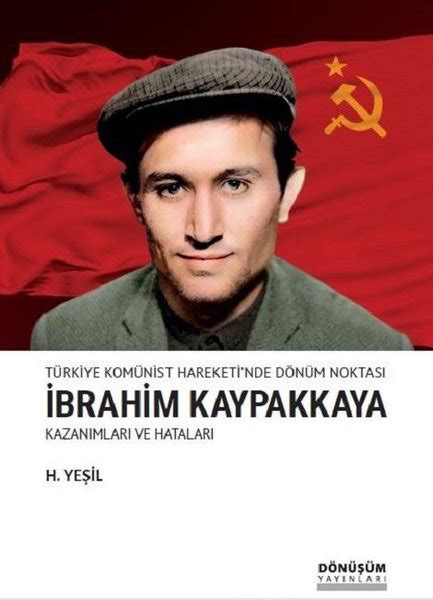 Türkiye Komünist Hareketi nde Dönüm Noktası İbrahim Kaypakkaya