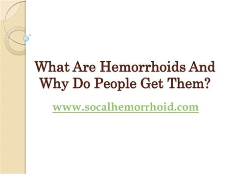 what are hemorrhoids and why do people get them