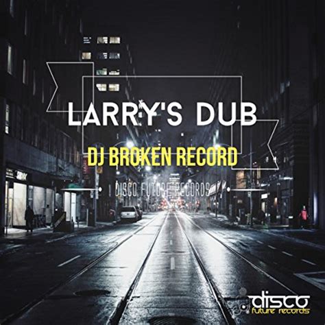 Larrys Dub Dj Broken Record Digital Music