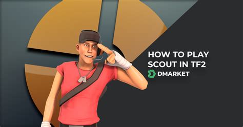 How To Play Scout In Tf2 The Best Tf2 Scout Tips Dmarket Blog