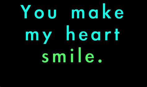 You Make My Heart Smile Quotes Quotesgram