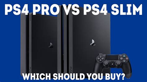 Ps4 Pro Vs Ps4 Slim Which Console Should You Buy Today Youtube