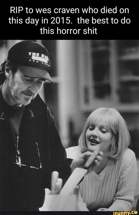 Rip To Wes Craven Who Died On This Day In 2015 The Best To Do This