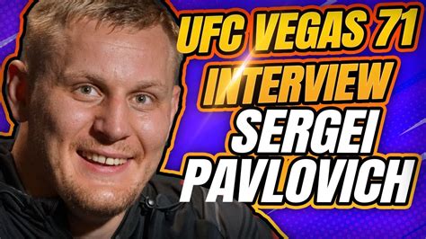 Ufc Vegas 71 Sergei Pavlovich Full Post Fight Interview Youtube