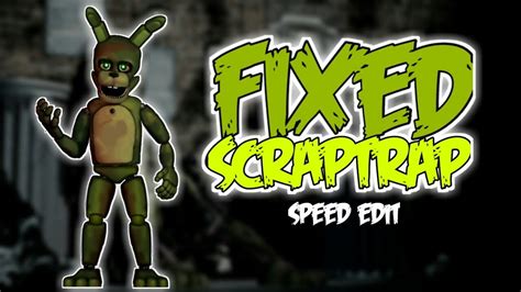 Fnaf 6 Speed Edit Fixed Scraptrap Youtube