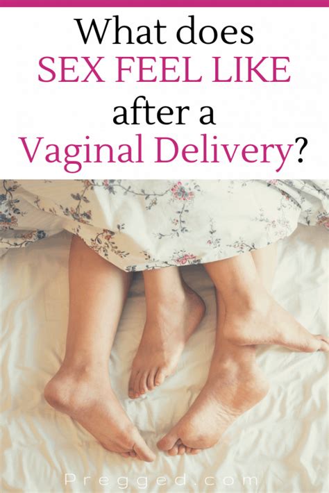 Does Sex Feel The Same After Giving Birth Vaginally Pregged