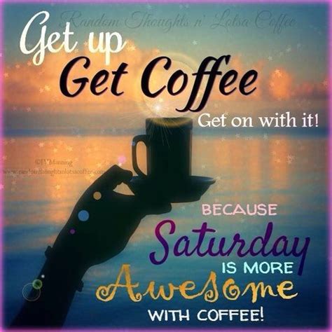 Saturday Quotes Good Morning Coffee Coffee Quotes Saturday Quotes