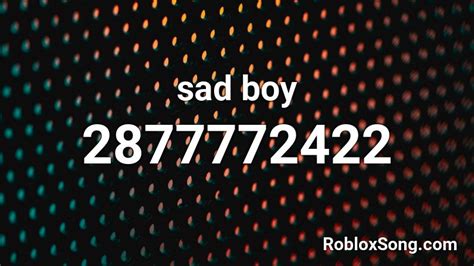Sad Boy Roblox Id Roblox Music Codes
