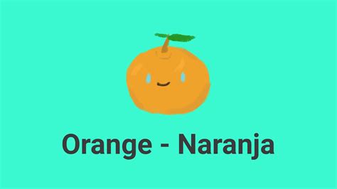 The next level up from words is the sentence level. How do you say Orange in spanish? - YouTube
