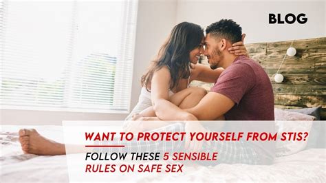 Protect Yourself From Stis With These 5 Rules On Safe Sex