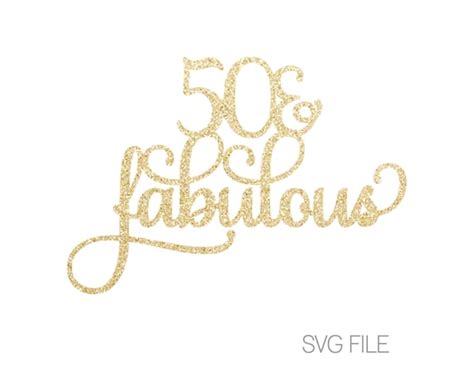 50 And Fabulous Svg 50th Svg 50th Birthday Svg Digital Etsy Uk