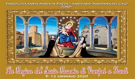 Fondi Lt Tra Un Mese La Visita Della Madonna Di Pompei Al Santuario