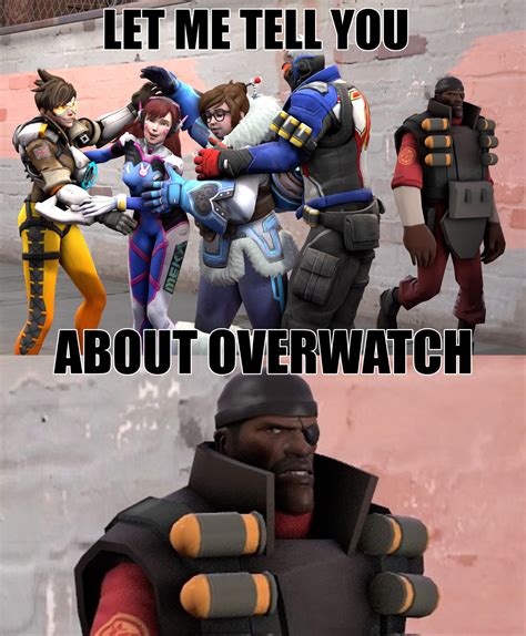 Let Me Tell You About Overwatch Overwatch Know Your Meme