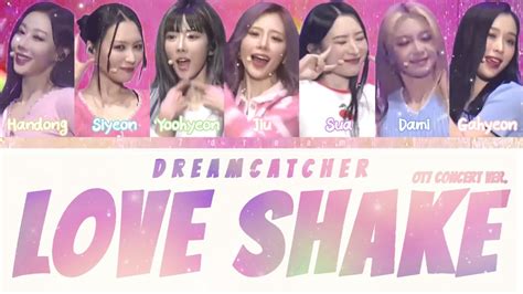 Dreamcatcher Minx LOVE SHAKE Lyrics 드림캐쳐 밍스 러브쉐이크 년 콘서트 버전 파트별 가사 Color Coded Lyrics