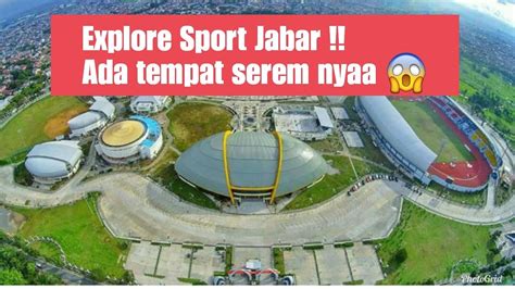 Explore Bandung 003 Sport Jabar Arcamanik Ada Tempat Serem Nyaaa