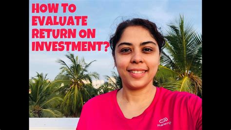 How To Evaluate Return On Investment Youtube