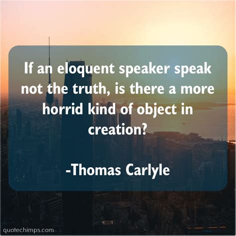 Thomas Carlyle If An Eloquent Speaker Speak Thomas Carlyle Eloquent