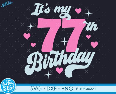 Cute Turning 77 Years Old Svg 77th Birthday Svg Files For Etsy Uk