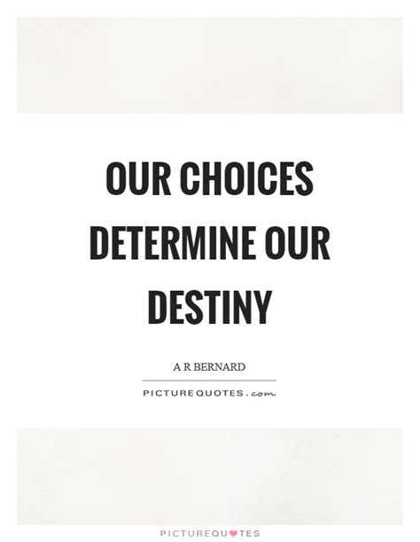 Our Destiny Quotes And Sayings Our Destiny Picture Quotes
