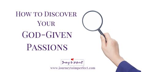 How To Discover Your God Given Passions Journey To Imperfect