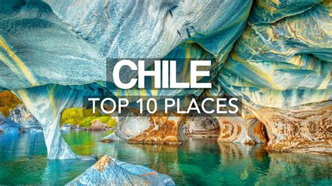 Top 10 Best Places To Visit In Chile Travel Video Travelideas