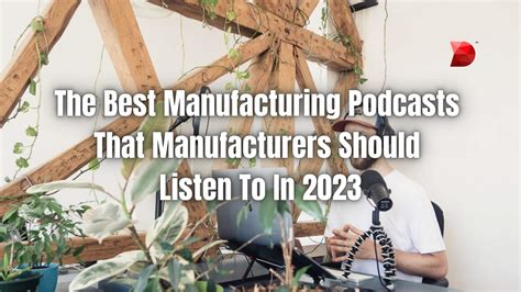 The Best Manufacturing Podcasts In 2023 Datamyte