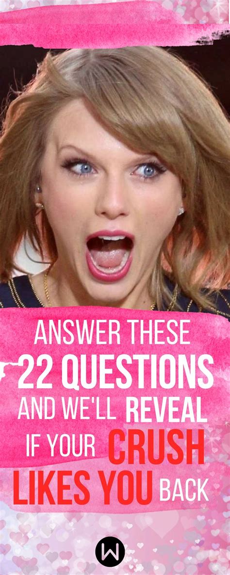 Answer These 22 Questions And Well Reveal If Your Crush Likes You Back
