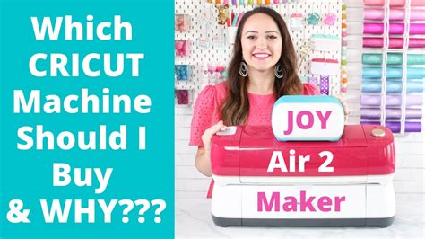 Cricut Joy Vs Explore Air 2 Vs Maker Which Cricut Machine Should I Buy