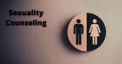 Sexuality Counseling Meaning Benefits Goals And More