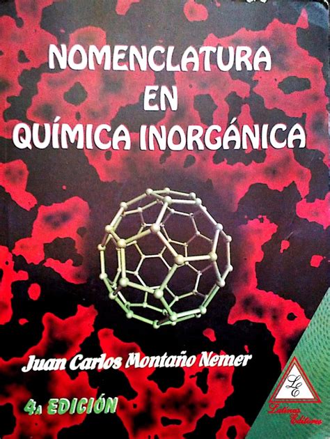 Nomenclatura En Química Inorgánica Juan Carlos Montaño 4 Edición