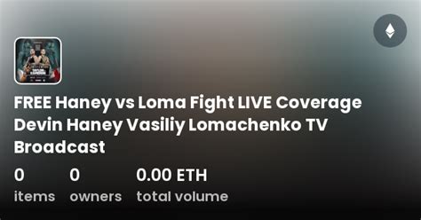FREE Haney Vs Loma Fight LIVE Coverage Devin Haney Vasiliy Lomachenko