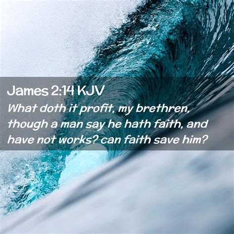 James 214 Kjv What Doth It Profit My Brethren Though A Man