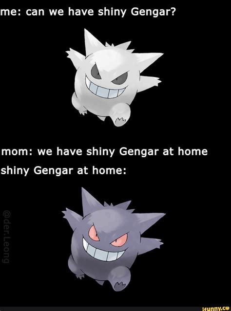 Me Can We Have Shiny Gengar Mom We Have Shiny Gengar At Home Shiny