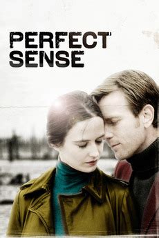 Perfect sense is a contagion thriller that could grip you a little in the same way that children of men did. ‎Perfect Sense (2011) directed by David Mackenzie ...