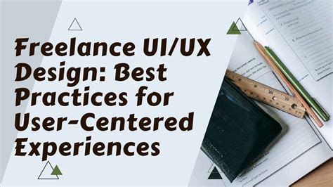 Freelance Uiux Design Best Practices For User Centered Experiences