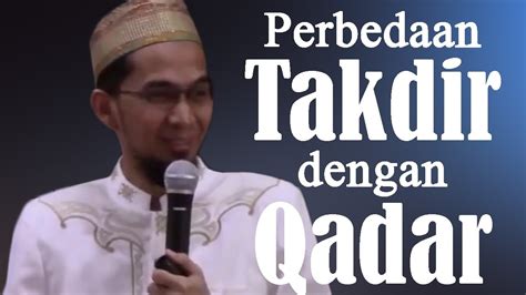 Perbedaan Takdir Dengan Qadar Ustadz Adi Hidayat Lc Ma Youtube