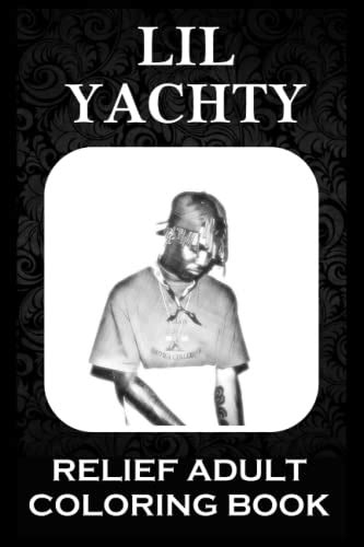 Relief Adult Coloring Book Lil Yachty Pages To Color And Relax By